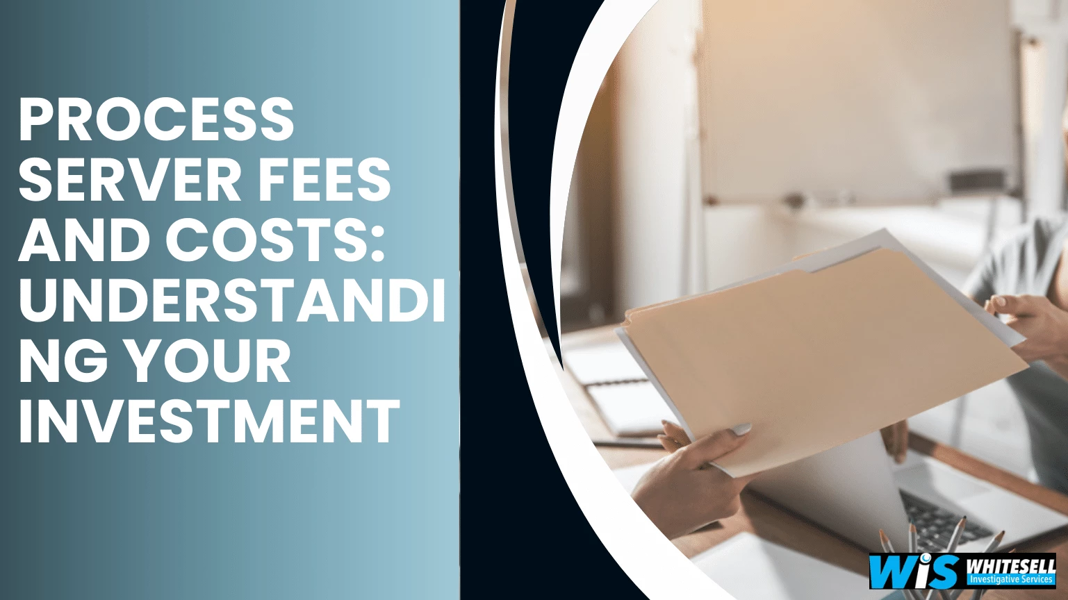 Process Server Fees and Costs: Understanding Your Investment